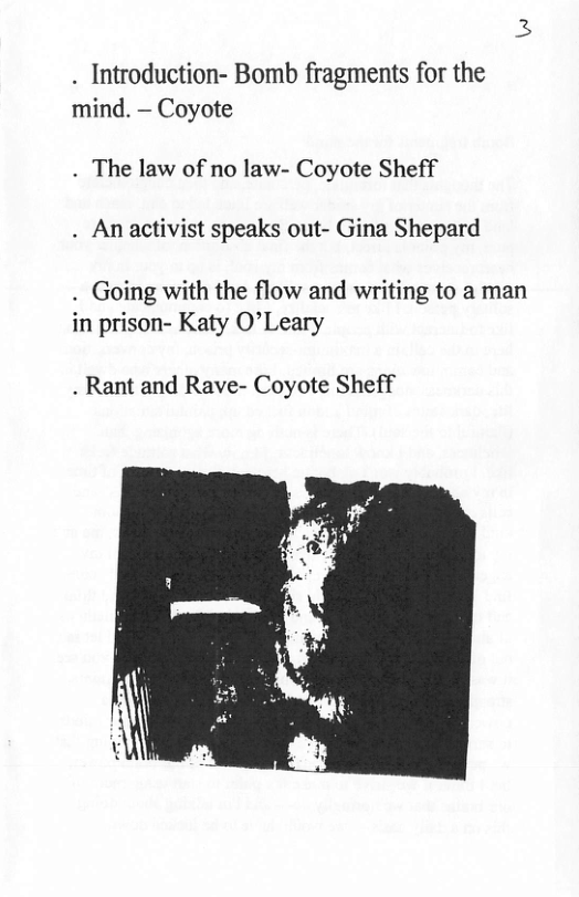 . Introduction- Bomb fragments for the mind. — Coyote . The law of no law- Coyote Sheff . An activist speaks out- Gina Shepard . Going with the flow and writing to a man in prison- Katy O’Leary . Rant and Rave- Coyote Sheff